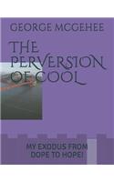 Perversion of Cool