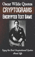 Oscar Wilde Quotes Cryptograms Encrypted Text Game Enjoy The Best Inspirational Quotes About Life: Funny Unique Activity for Adult Kid Senior. Special Brain Teasers Exercise to Improve Memory. Novelty Gag Gift Idea Large Print