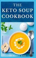 Keto Soup Cookbook: Delicious recipes, dietery advice (include meal plan, food list and getting started) on your keto soup.