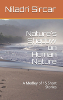 Nature's Shadow on Human Nature: A Medley of 15 Short Stories