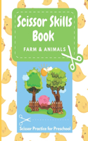 Scissor Skills Book: Farm and Animals Cutting Practice Workbook for Preschoolers, Also a Coloring Book for boys and girls