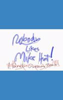 Nobody likes Mike Hunt
