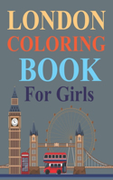 London Coloring Book For Girls: London Coloring Book For Kids