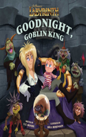 Jim Henson’s Labyrinth: Goodnight, Goblin King: (Bedtime Book)