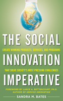 The Social Innovation Imperative: Create Winning Products, Services, and Programs That Solve Society's Most Pressing Challenges