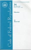 Code of Federal Regulations, Title 34, Education, PT. 400-End, Title 35 (Reserved), Revised as of July 1, 2010