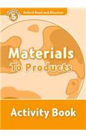 Oxford Read and Discover: Level 5: Materials to Products Activity Book