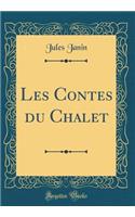 Les Contes Du Chalet (Classic Reprint)