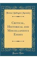 Critical, Historical and Miscellaneous Essays (Classic Reprint)