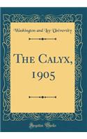 The Calyx, 1905 (Classic Reprint)