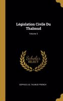 Législation Civile Du Thalmud; Volume 3