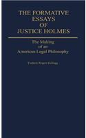 Formative Essays of Justice Holmes