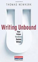 Writing Unbound: How Fiction Transforms Student Writers