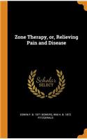 Zone Therapy, or, Relieving Pain and Disease