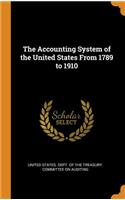 The Accounting System of the United States From 1789 to 1910