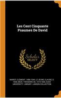 Les Cent Cinquante Psaumes de David