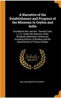 A Narrative of the Establishment and Progress of the Missions to Ceylon and India