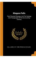 Niagara Falls: Their Physical Changes, and the Geology and Tropography of the Surrounding Country