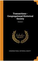 Transactions - Congregational Historical Society; Volume 3