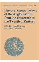 Literary Appropriations of the Anglo-Saxons from the Thirteenth to the Twentieth Century