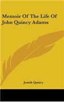 Memoir Of The Life Of John Quincy Adams