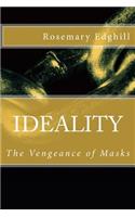 Ideality: The Vengeance of Masks