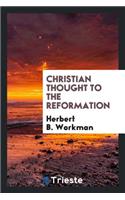 Christian Thought to the Reformation