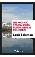 Mosaic System in Its Fundamental Principles