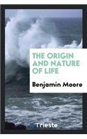 The Origin and Nature of Life