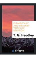 ELEMENTARY AND PRIMARY VIEWS OF RELIGION