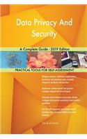 Data Privacy And Security A Complete Guide - 2019 Edition