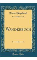 Wanderbuch (Classic Reprint)