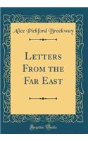 Letters from the Far East (Classic Reprint)
