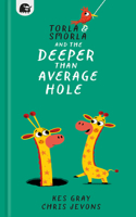 Torla and Smorla and the Deeper Than Average Hole