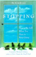 Stopping - How To Be Still When You Have To Keep Going