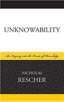 Unknowability: An Inquiry Into the Limits of Knowledge(English)
