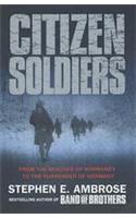 Citizen Soldiers: From The Normandy Beaches To The Surrender Of Germany