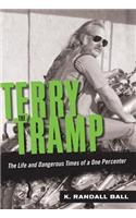 Terry the Tramp: The Life and Dangerous Times of a One Percenter