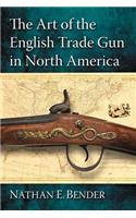 Art of the English Trade Gun in North America