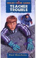 Teacher Trouble: Volume 11(Sugar Creek Gang Original)