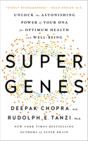 Super Genes: Unlock the Astonishing Power of Your DNA for Optimum Health and Well-Being