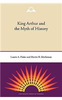 King Arthur and the Myth of History