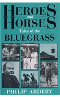 Heroes and Horses: Tales of the Bluegrass