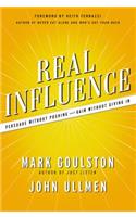 Real Influence: Persuade Without Pushing and Gain Without Giving In
