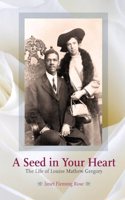 Seed in Your Heart - The Life of Louise Mathew Gregory