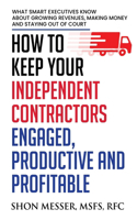 How To Keep Your Independent Contractors Engaged, Productive and Profitable