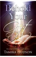 Behold Your Gift
