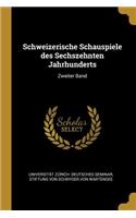 Schweizerische Schauspiele des Sechszehnten Jahrhunderts