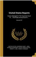 United States Reports: Cases Adjudged In The Supreme Court At ... And Rules Announced At ...; Volume 227