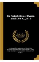 Die Fortschritte der Physik, Band I. bis XX., 1872